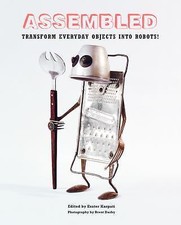 Assembled: Transform Everyday Objects Into Robots, , Good Book