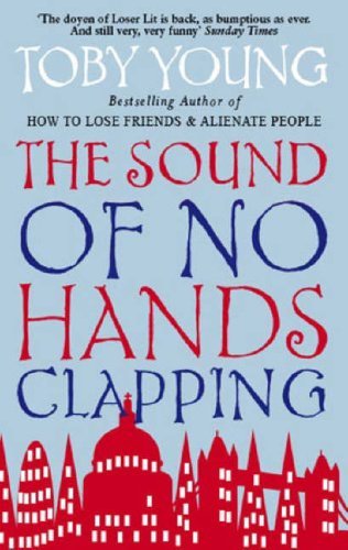 The Sound Of No Hands Clapping: A Memoir By Toby Young. 9780349118529