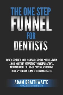 The One Step Funnel For Dentists: How To Generate More High Value Dental  - GOOD