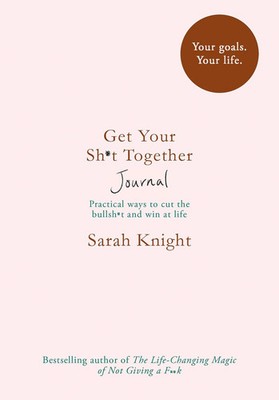 Get Your Sh*t Together Journal (A No F*cks Given Journal)