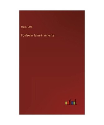 Fünfzehn Jahre in Amerika, Lenk, Marg.