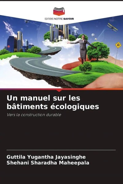 Guttila Yugantha Jayasinghe (U. A.) | Un Manuel Sur Les BâTiments éCologiques-image