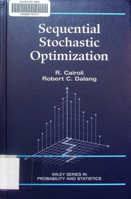Sequential stochastic optimization R. Cairoli, Robert C. Dalang. Wiley series in