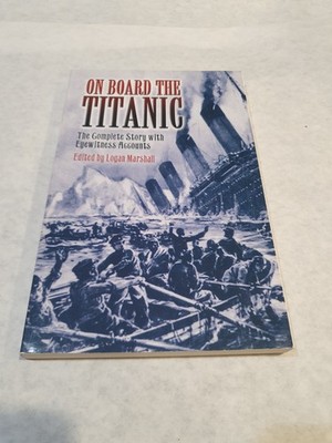 On Board the Titanic: The Complete Story with Eyewitness Accounts, 2006