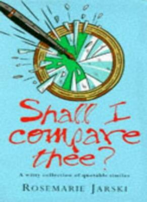 Shall I Compare Thee?: A Witty Collection of Quotable Similes By