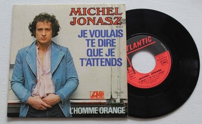 Michel Jonasz, ich wollte dir sagen, dass ich auf dich warte / Der orange Mann, 45 Runden