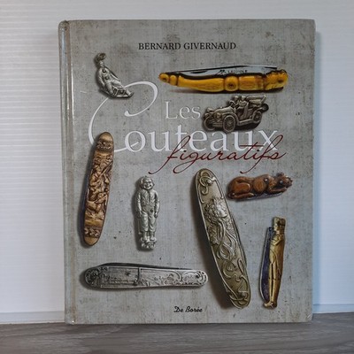 Les Couteaux figuratifs Bernard Givernaud Collectible Knives De Borée