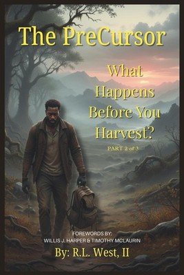 The PreCursor: What Happens Before You Harvest? (Becoming God s Harvest: A Spiri