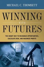 Winning with Futures: The Smart Way t- 0814409873, paperback, Michael C Thomsett