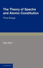 Niels Bohr - Theory of Spectra and Atomic Constitution   Three Essays  - P555z