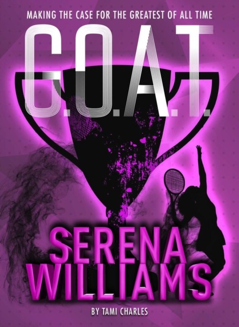 G.O.A.T.  Serena Williams by Tami Charles PAPERBACK 9781454932017