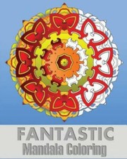 Fantastic Mandala Coloring: Coloring Meditation, Art Color Therapy, Stress ...