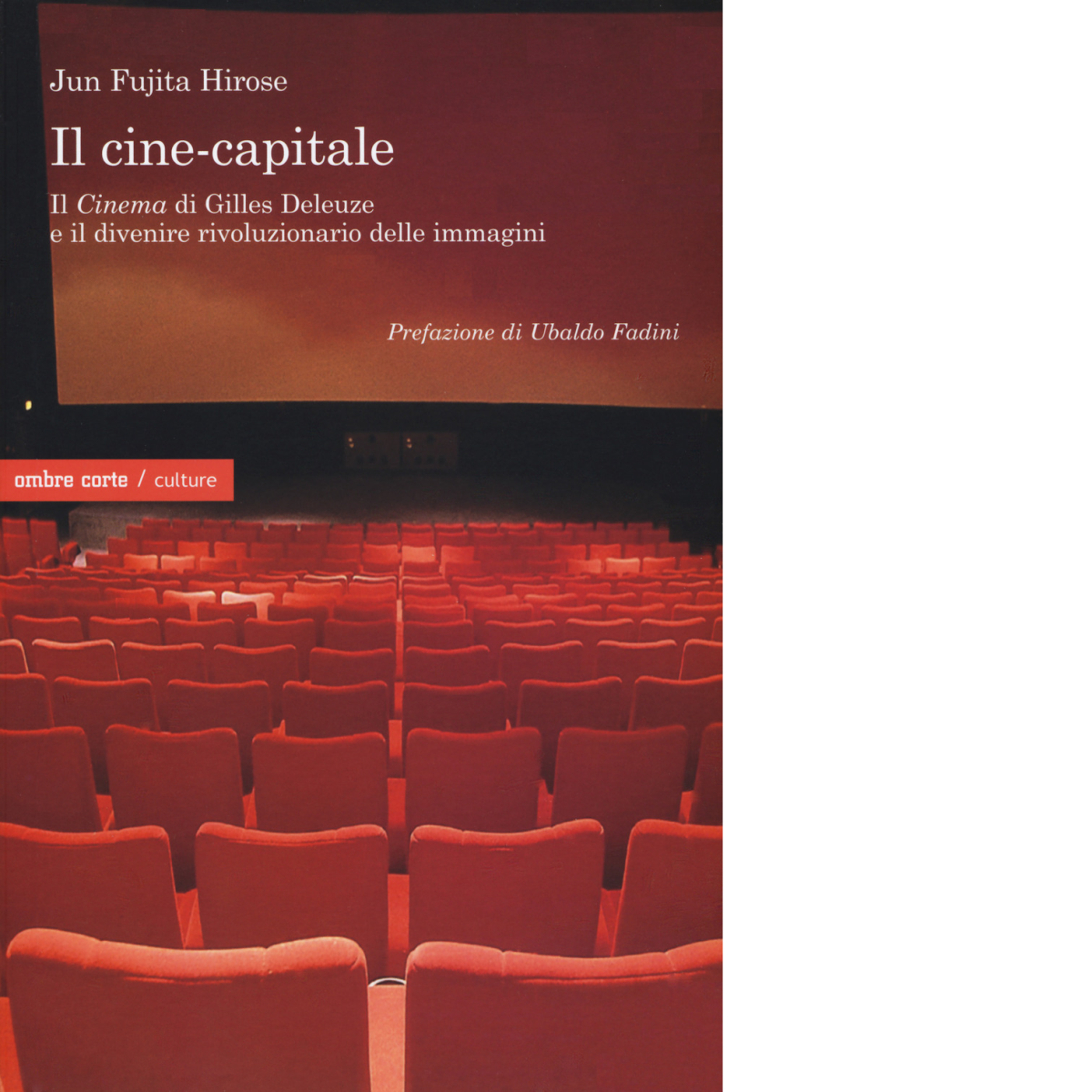 Il cine-capitale di Jun Fujita Hirose - Editore: Ombre Corte, 2020