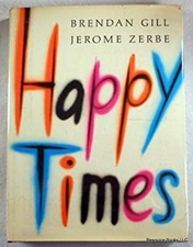 Happy Times Hardcover Brendan Gill