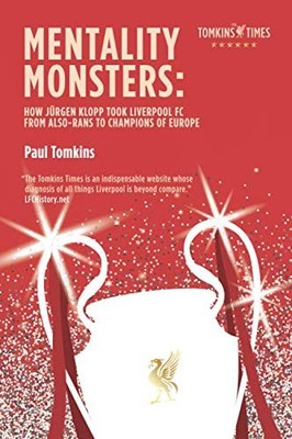 Mentality Monsters: How Jürgen Klopp Took Liverpool FC From Also-Rans To Ch...