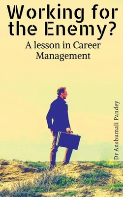 Pandey - Working for the Enemy - A lesson in Career Management - paper - E555z