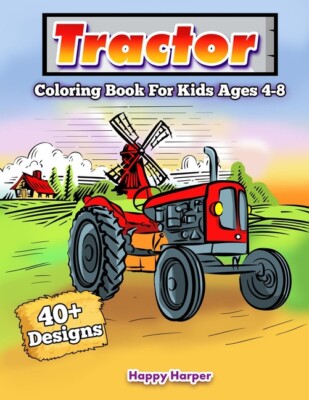 Tractor Coloring Book For Kids Ages 4-8: A Fun Kids Activity Book For Boys ...