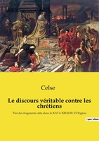 Celse | Le Discours VéRitable Contre Les ChréTiens | Taschenbuch | FranzöSisch