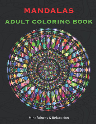 MANDALAS ADULT COLORING BOOK Mindfulness & Relaxation: Mandala Relaxing Mandala 