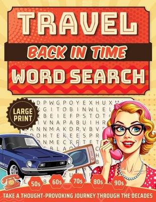 Travel Back In Time Word Search: Take a Thought-Provoking Journey Through the De