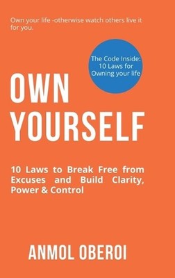 Own Yourself: 10 Laws to Break Free from Excuses and Build Clarity, Power & Cont