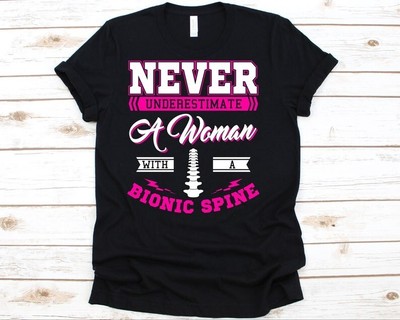 Never Underestimate A Woman With A Bionic Spine Shirt, Spine Surgery Shirt Fo...