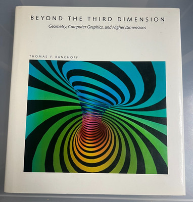 BEYOND THE THIRD DIMENSION GEOMETRY, COMPUTER GRAPHICS - THOMAS F. BANCHOFF