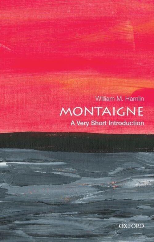 Thumbnail - Montaigne: A Very Short Introduction | William M Hamlin | Englisch |