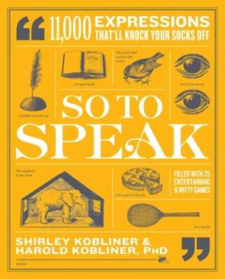 So to Speak: 11,000 Expressions That'll Knock Your Socks Off - Paperback - GOOD