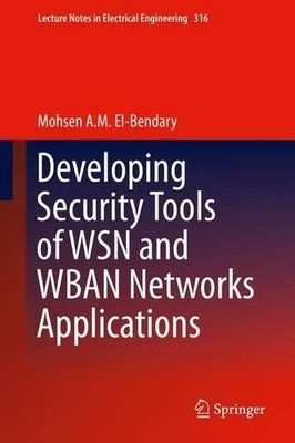 Developing Security Tools of WSN and WBAN Networks Applications - 9784431550686