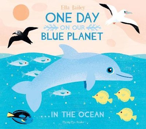 One Day On Our Blue Planet ...In the Ocean by Ella Bailey: New - Foto 1 di 1