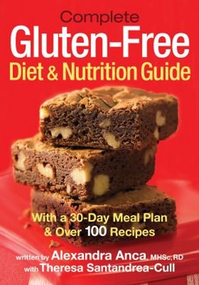 Complete Gluten-Free Diet and Nutrition Guide : With a 30-Day Mea