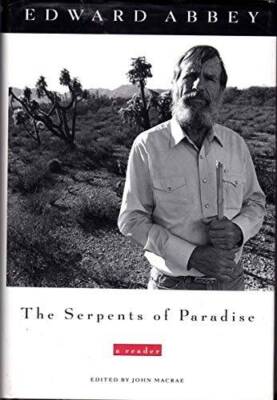The Serpents of Paradise: A Reader - Hardcover By Edward Abbey - GOOD