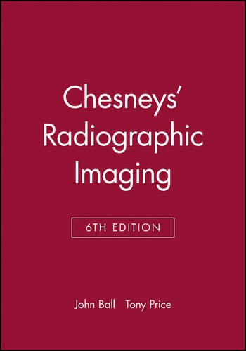 Chesneys′ Radiographic Imaging 6e Ball Paperback Wiley–Blackwell 9780632039012