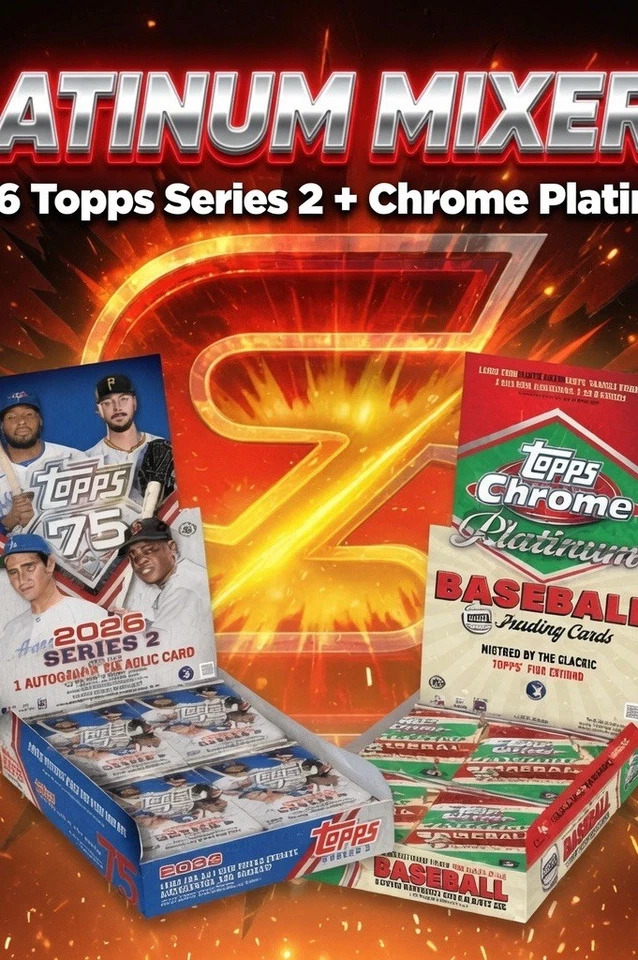 🔥 2026 Series 2 Mixers With Topps Chrome Platinum 🔥