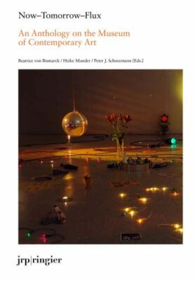 Now-Tomorrow-Flux: An Anthology on the Museum of Contemporary Art, , Very Good B