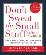 Don't Sweat the Small Stuff . . . and It's All Small Stuff: Simple Ways to K...