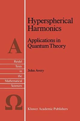 Hyperspherical Harmonics: Applications in Quantum Theory: 5 (New)