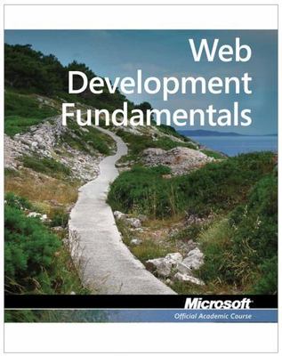 Exam 98-363 Web Development Fundamentals by Microsoft Official Academic Course