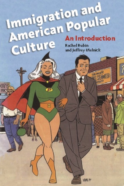Immigration and American Popular Culture  An by Rachel Lee Rubin PAPERBACK