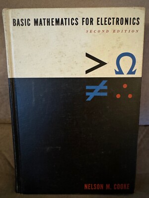Basic Mathematics for Electronics, 2nd edition, by Nelson M. Cooke, 1960