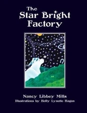 The Star Bright Factory - Paperback By Mills, Nancy Libbey - GOOD