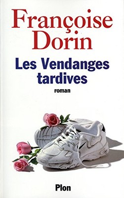 LES VENDANGES TARDIVES (FRENCH EDITION) By Francoise Dorin *Excellent Condition*