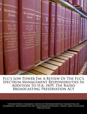 United States Congre - Fcc's Low Power Fm  A Review Of The Fcc's Spect - X555z