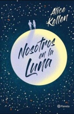 NOSOTROS EN LA LUNA By Alice Kellen  Spanish Book Brand New