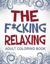 Swear Word Coloring Book: The F*cking Relaxing Adult Coloring Book
