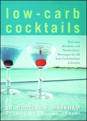 Low-Carb Cocktails: Delicious Alcoholic and Nonalcoholic Beverages for All L...