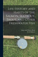 P D Malloch Life-History and Habits of the Salmon, Seatr (Paperback) (UK IMPORT)