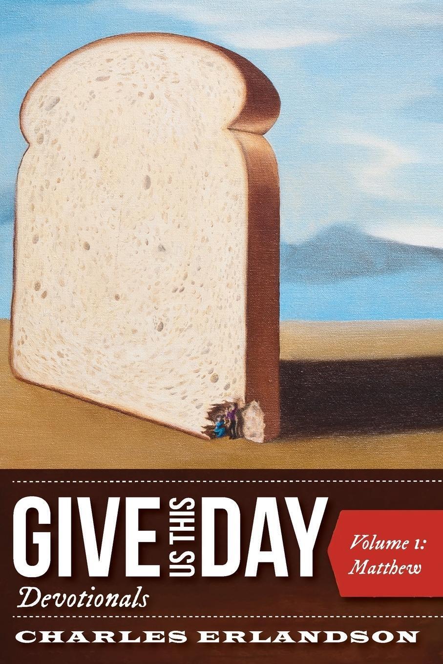 Thumbnail - Charles Erlandson | Give Us This Day Devotionals, Volume 1 |