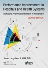 Performance Improvement in Hospitals and Health Systems : Managing Analytics ...